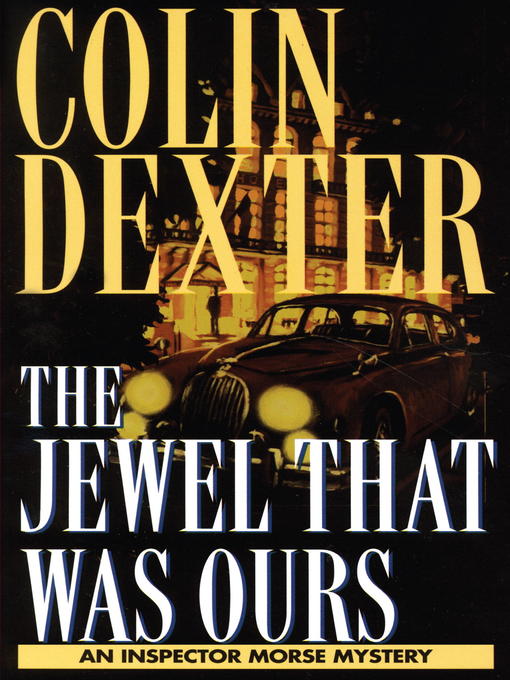 Title details for The Jewel That Was Ours by Colin Dexter - Available